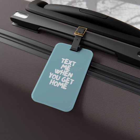 Text Me When You Get Home Luggage Tag