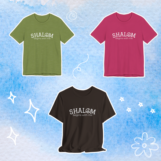 Shalom begins with me tee