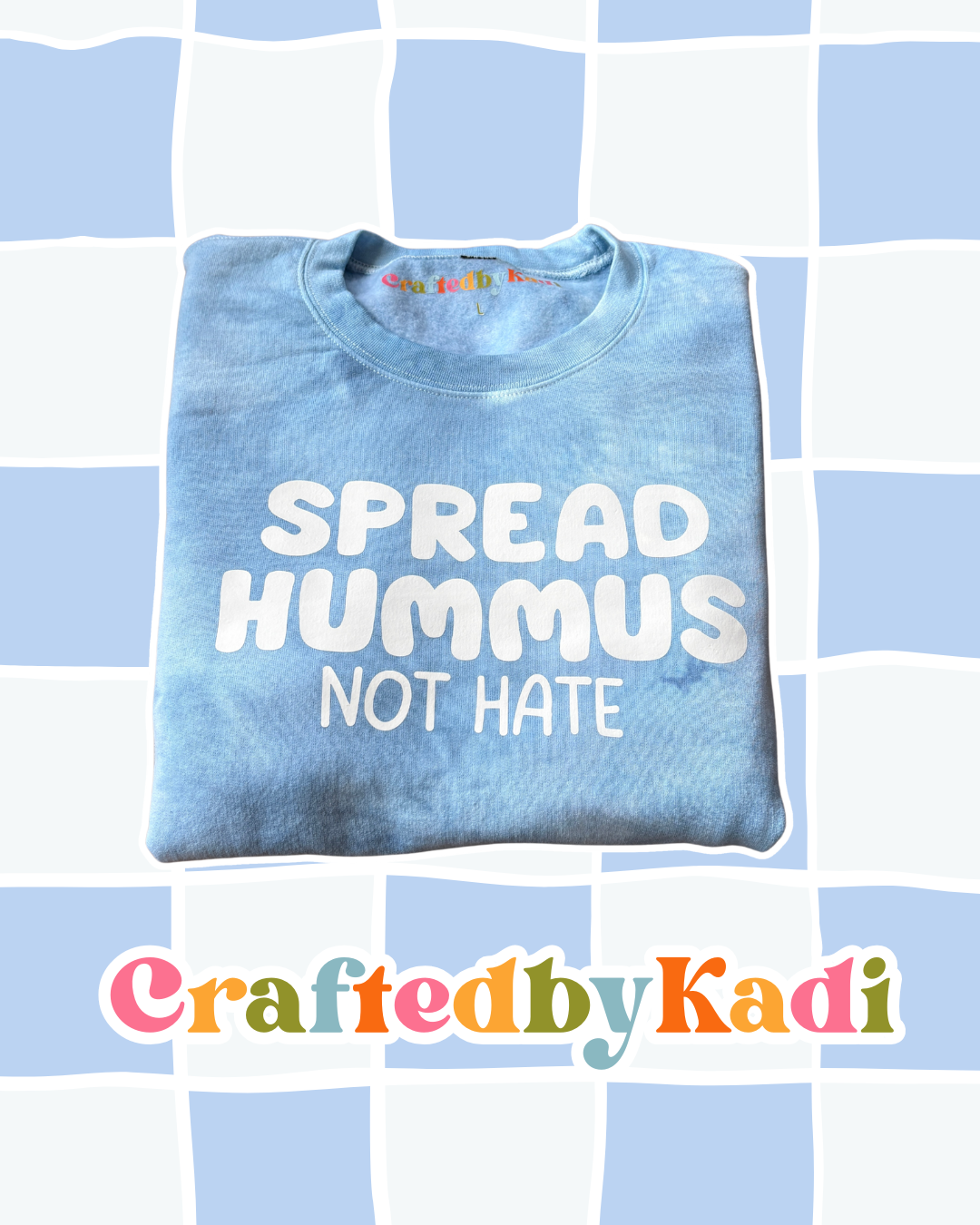 Spread Hummus Not Hate Tie Dye Sweatshirt