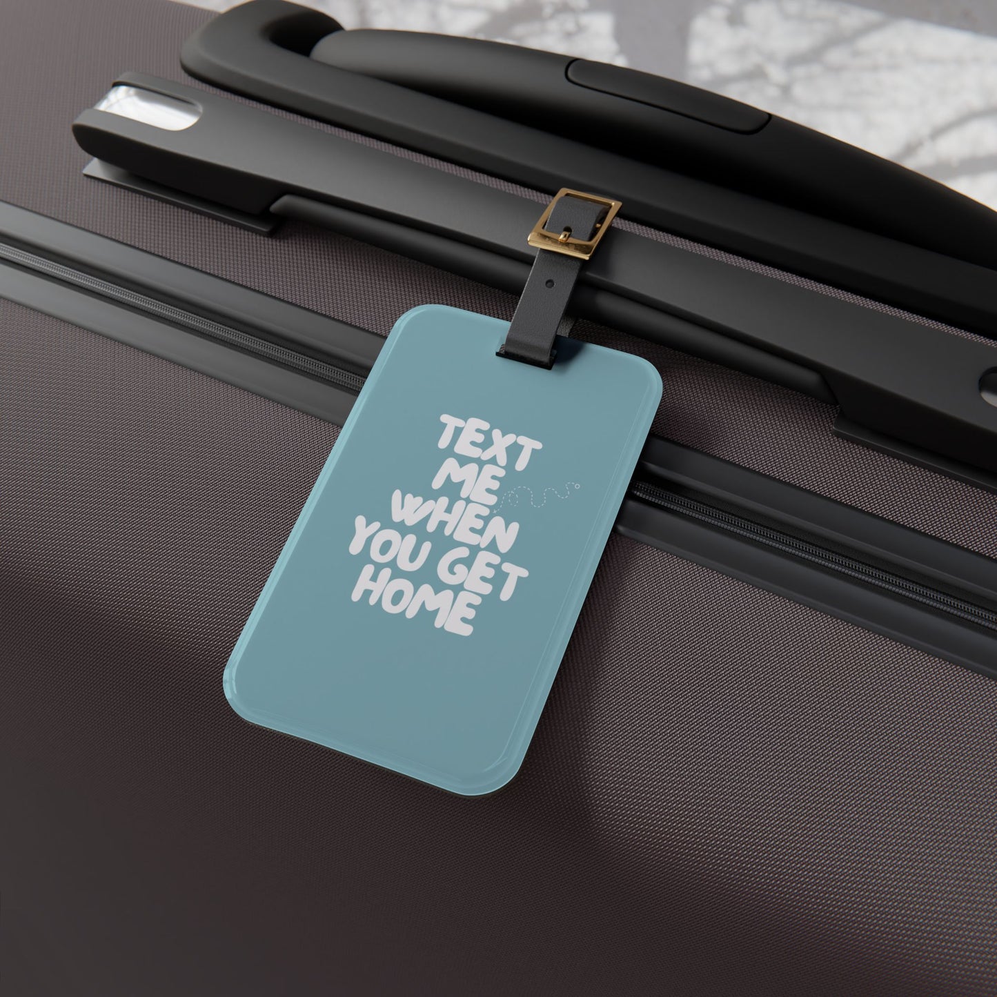 Text Me When You Get Home Luggage Tag