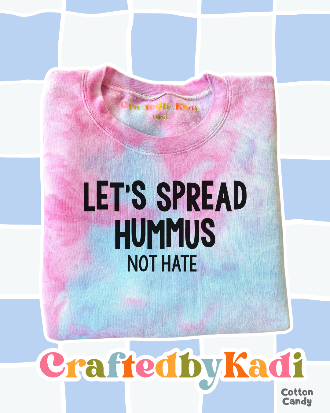 Let's Spread Hummus Not Hate Tie Dye Sweatshirt
