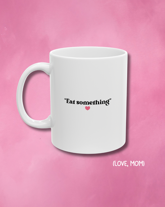 Eat Something Ceramic Mug