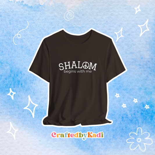 Shalom begins with me tee