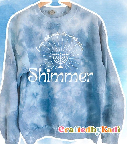 I Can Still Make the Whole Place Shimmer Adult Tie Dye Sweatshirt