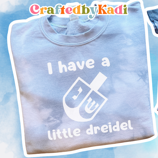 I have a little dreidel Adult Tie Dye Sweatshirt