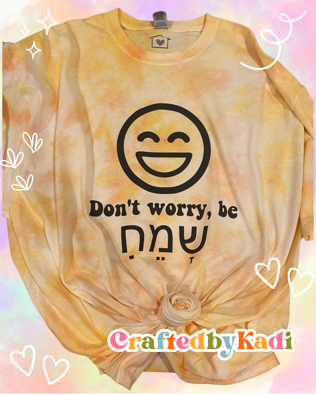 "Don't Worry Be Sameach" Tie Dye Tee/ Onesie/ Sweatshirt