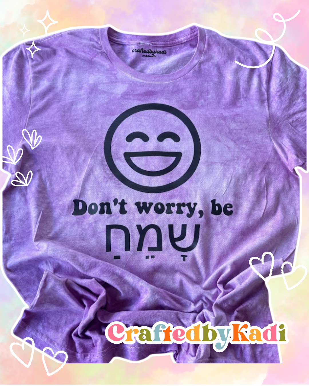 "Don't Worry Be Sameach" Tie Dye Tee/ Onesie/ Sweatshirt