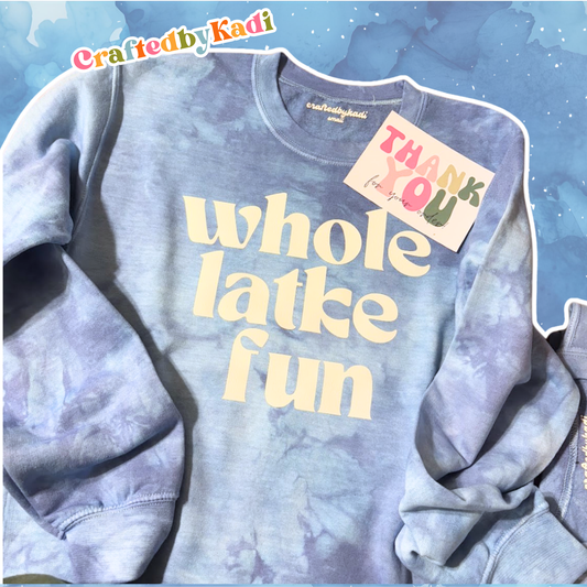 Whole Latke Fun Adult Tie Dye Sweatshirt