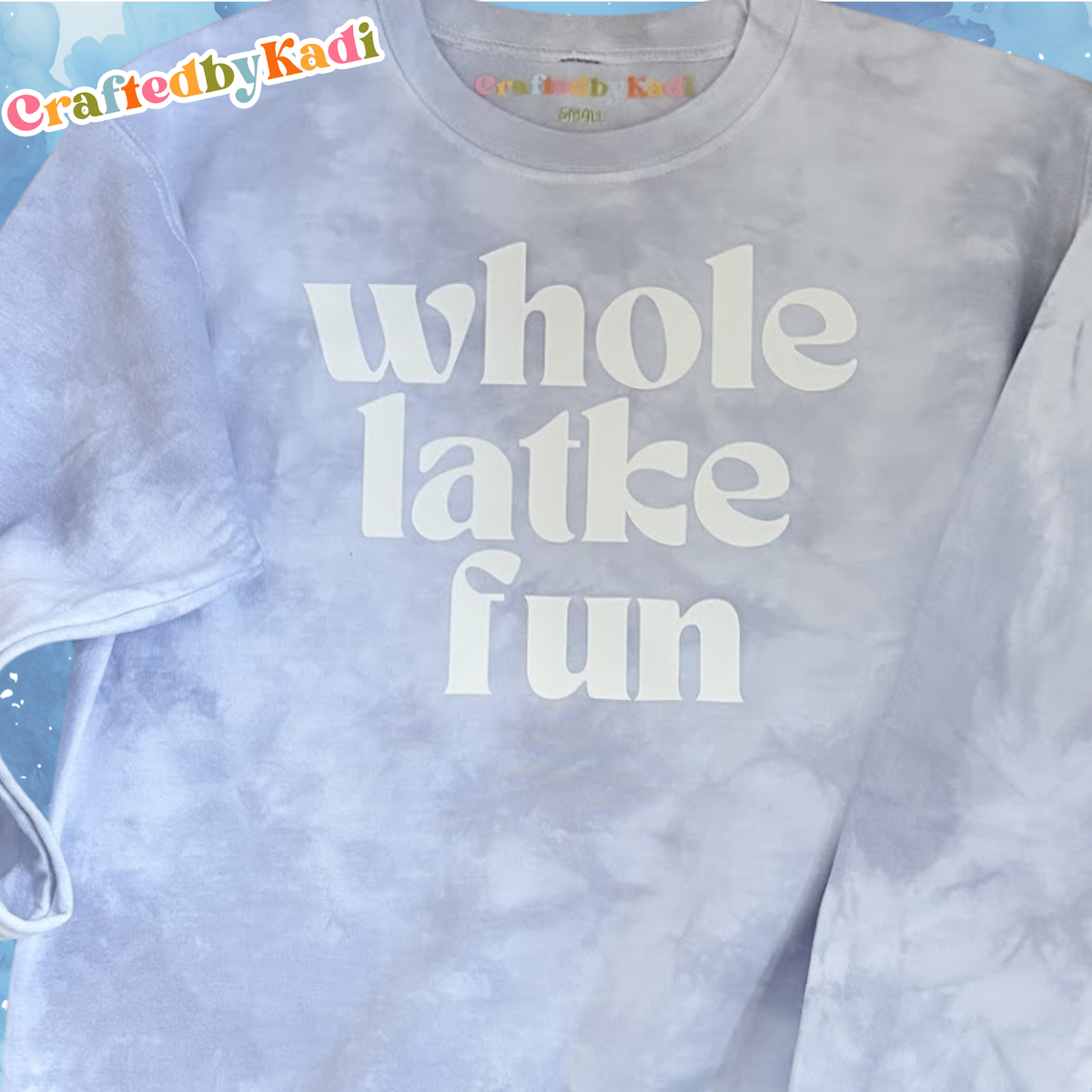 Whole Latke Fun Adult Tie Dye Sweatshirt