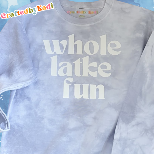 Whole Latke Fun Adult Tie Dye Sweatshirt