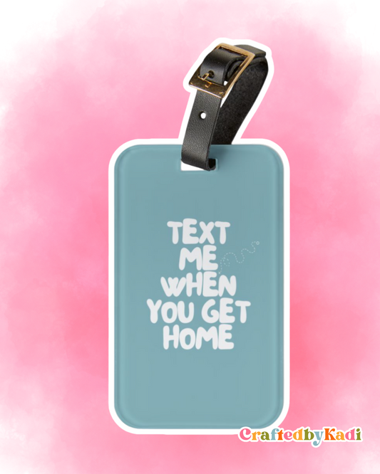 Text Me When You Get Home Luggage Tag